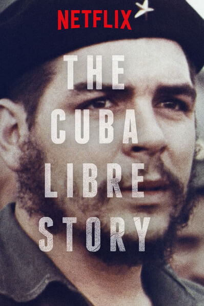 The Cuba Libre Story : บันทึกอิสรภาพของคิวบา