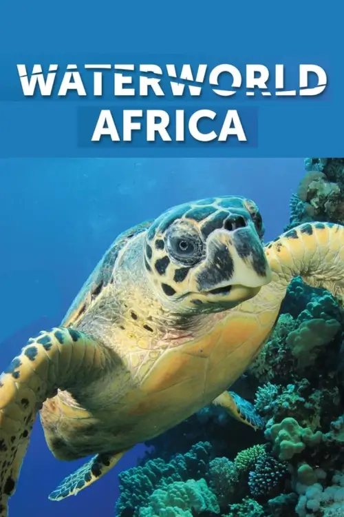 Waterworld Africa : โลกแห่งสายน้ำแอฟริกา