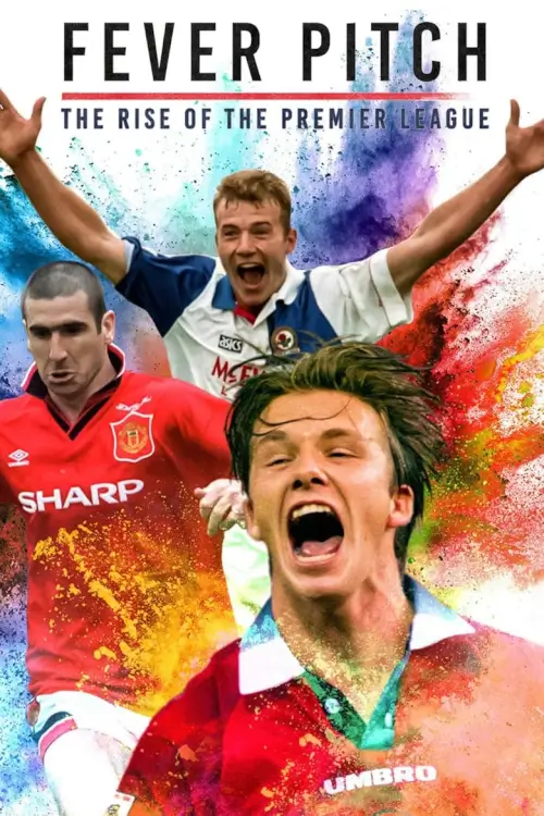 Fever Pitch: The Rise of the Premier League | กู่ร้องก้องสนาม: ยุครุ่งเรืองของพรีเมียร์ลีก