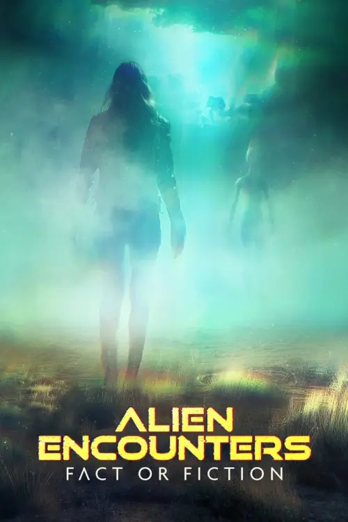 Alien Encounters: Fact or Fiction | เผชิญหน้ามนุษย์ต่างดาว: จริงแท้หรือแค่นิยาย