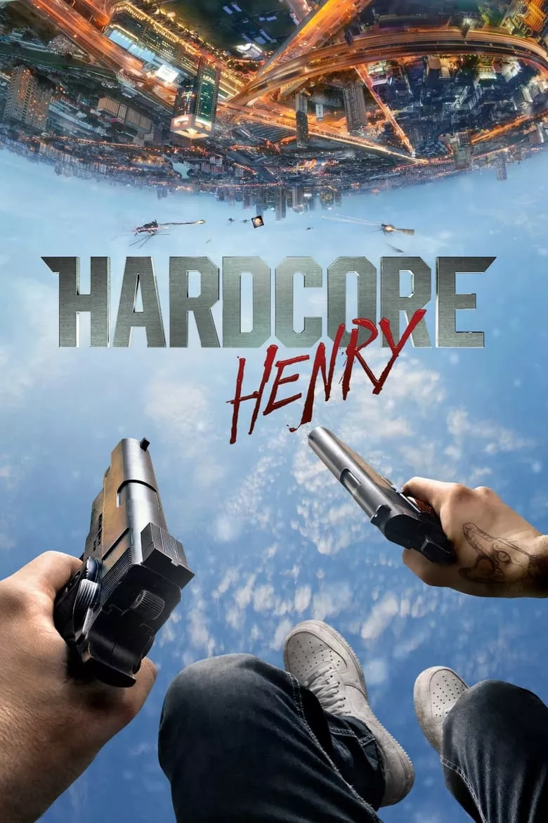Hardcore Henry | เฮนรี่โคตรฮาร์ดคอร์