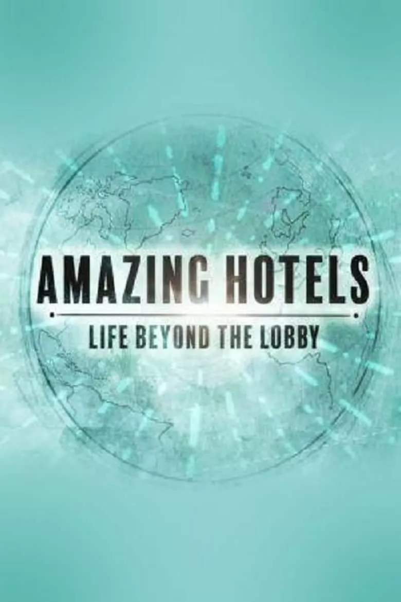 Amazing Hotels: Life Beyond the Lobby มหัศจรรย์โรงแรมหรู