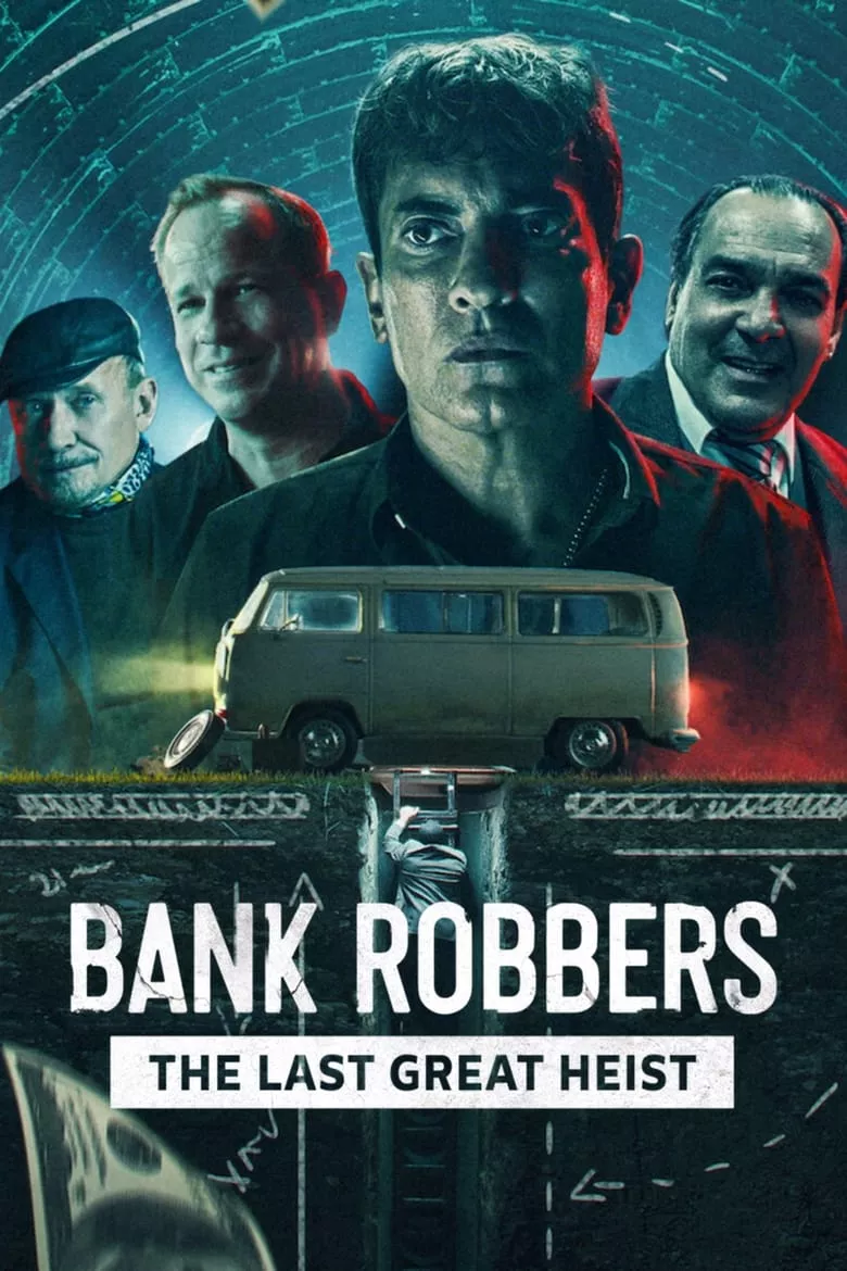 Bank Robbers: The Last Great Heist ปล้นใหญ่ครั้งสุดท้าย