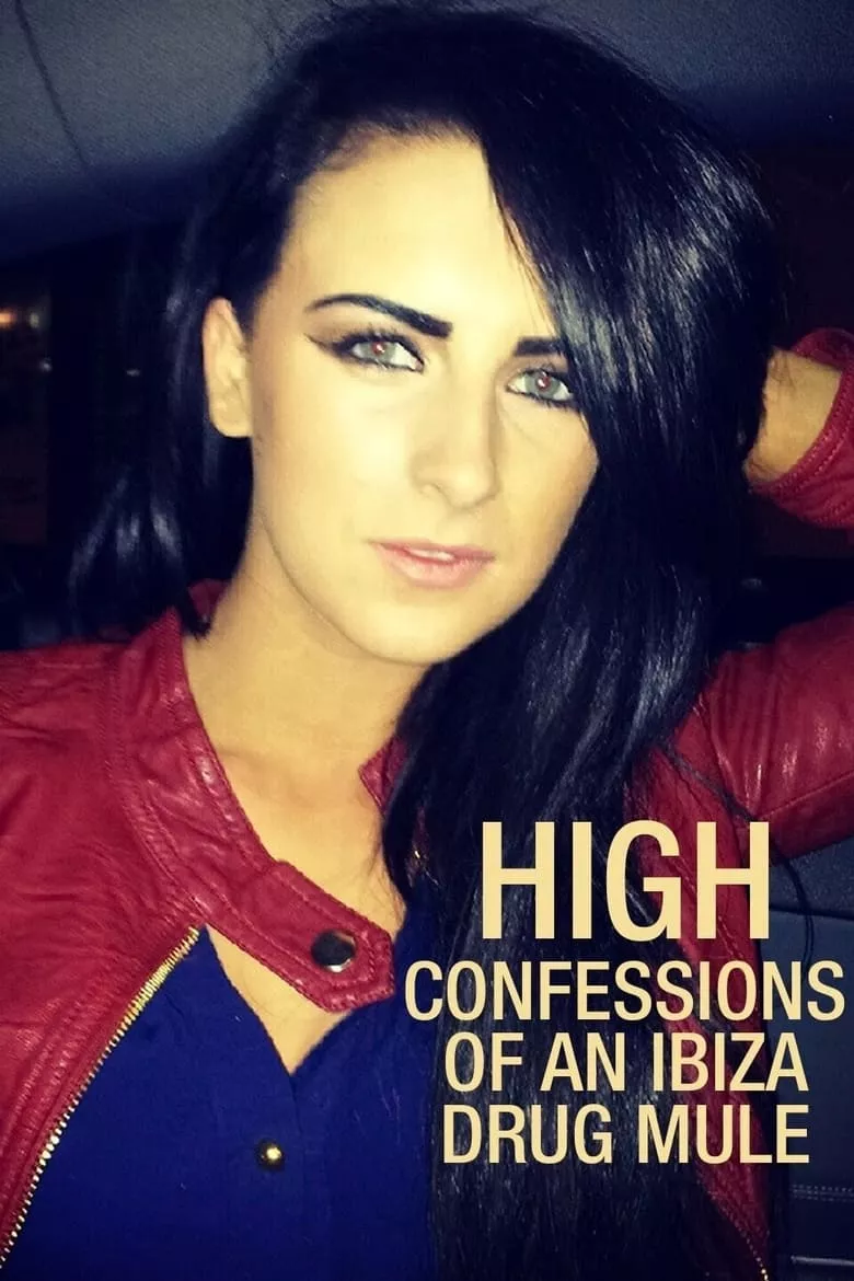 High: Confessions of an Ibiza Drug Mule  คำสารภาพของสาวส่งยา