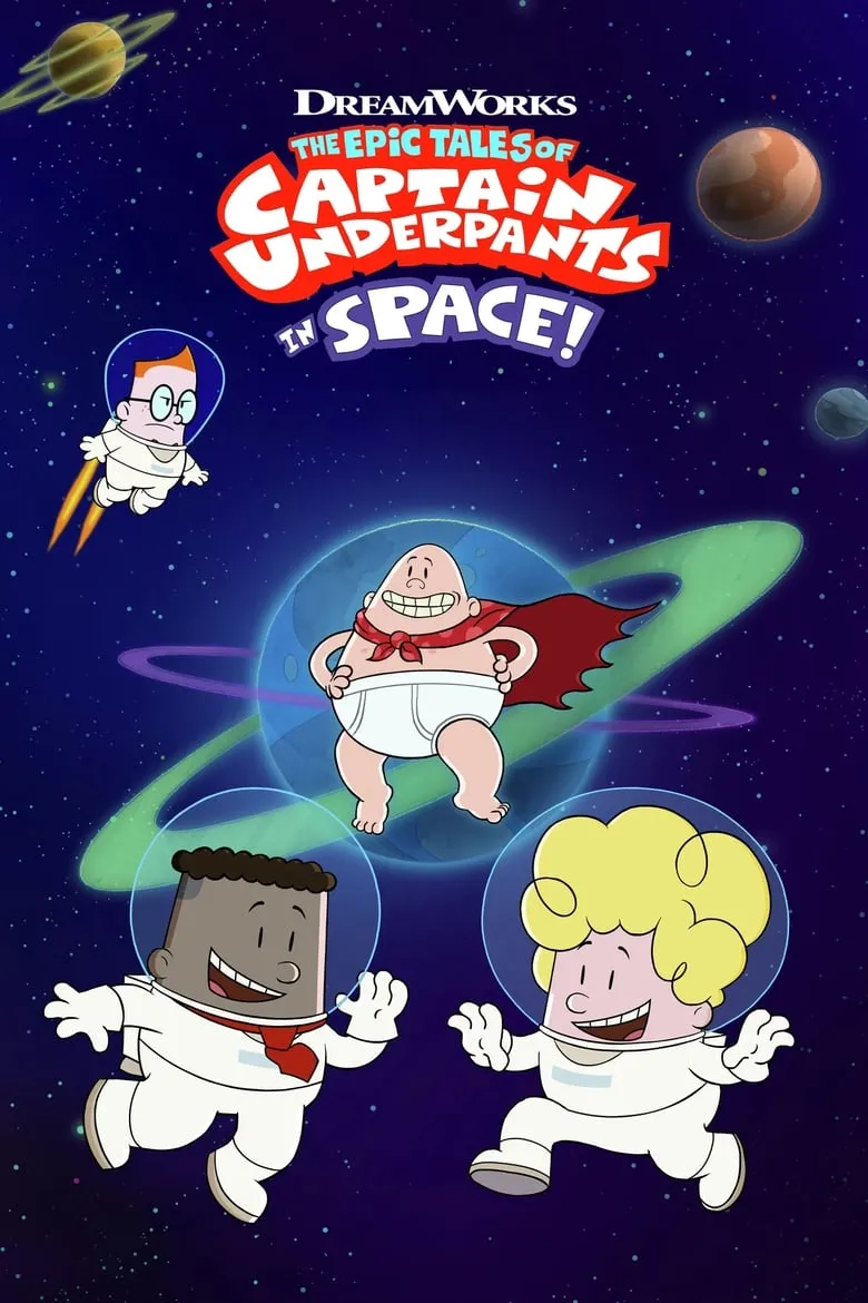 The Epic Tales of Captain Underpants in Space : อภิมหาการผจญภัยของกัปตันกางเกงในในอวกาศ